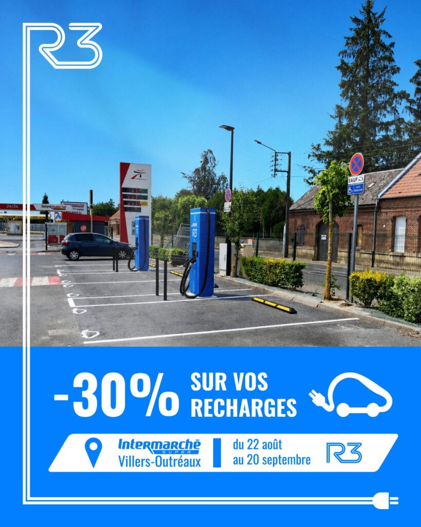 Offre de lancement -30% sur la recharge rapide à la station R3 de Villers-Outréaux, parking Intermarché, du 22 août au 20 septembre